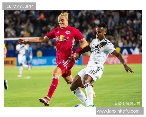 洛杉矶银河对阵哥伦布水手精彩直播全程回顾与分析